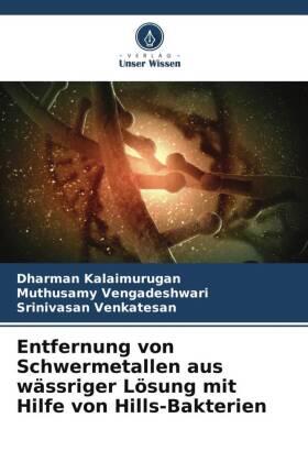 Kalaimurugan / Vengadeshwari / Venkatesan |  Entfernung von Schwermetallen aus wässriger Lösung mit Hilfe von Hills-Bakterien | Buch |  Sack Fachmedien