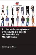 Mane |  Attitude des employés - Une étude de cas de l'université de Marathwada | Buch |  Sack Fachmedien