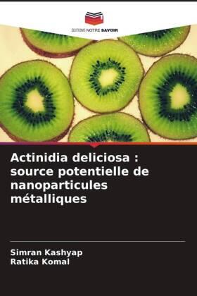 Kashyap / Komal |  Actinidia deliciosa : source potentielle de nanoparticules métalliques | Buch |  Sack Fachmedien