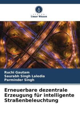 Gautam / Laledia / Singh |  Erneuerbare dezentrale Erzeugung für intelligente Straßenbeleuchtung | Buch |  Sack Fachmedien
