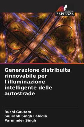 Gautam / Laledia / Singh |  Generazione distribuita rinnovabile per l'illuminazione intelligente delle autostrade | Buch |  Sack Fachmedien