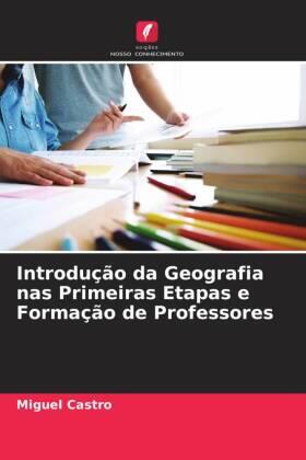 Castro |  Introdução da Geografia nas Primeiras Etapas e Formação de Professores | Buch |  Sack Fachmedien