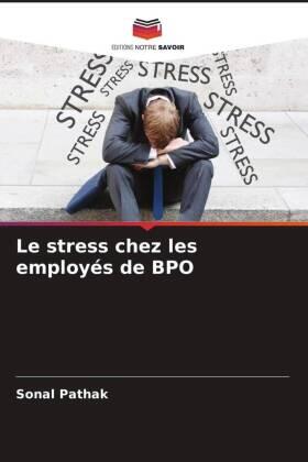 Pathak |  Le stress chez les employés de BPO | Buch |  Sack Fachmedien