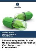 Madan / Chandra / Sharma |  Silber-Nanopartikel in der Medikamentenverabreichung: Vom Labor zum Krankenbett | Buch |  Sack Fachmedien