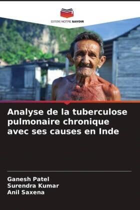 Patel / Kumar / Saxena |  Analyse de la tuberculose pulmonaire chronique avec ses causes en Inde | Buch |  Sack Fachmedien