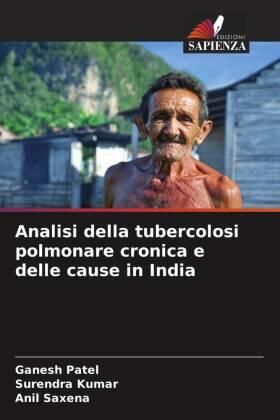 Patel / Kumar / Saxena |  Analisi della tubercolosi polmonare cronica e delle cause in India | Buch |  Sack Fachmedien