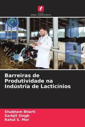 Bharti / Singh / Mor |  Barreiras de Produtividade na Indústria de Lacticínios | Buch |  Sack Fachmedien