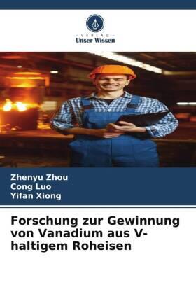 Zhou / Luo / Xiong |  Forschung zur Gewinnung von Vanadium aus V-haltigem Roheisen | Buch |  Sack Fachmedien