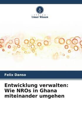 Danso |  Entwicklung verwalten: Wie NROs in Ghana miteinander umgehen | Buch |  Sack Fachmedien