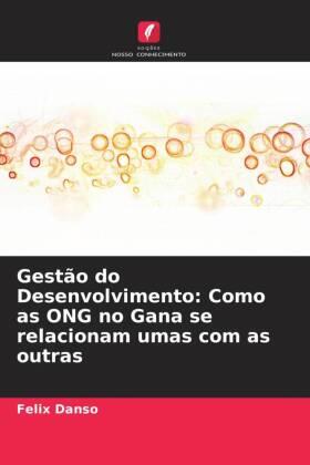 Danso |  Gestão do Desenvolvimento: Como as ONG no Gana se relacionam umas com as outras | Buch |  Sack Fachmedien