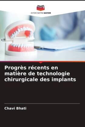 Bhati |  Progrès récents en matière de technologie chirurgicale des implants | Buch |  Sack Fachmedien