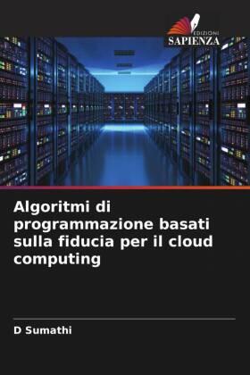 Sumathi |  Algoritmi di programmazione basati sulla fiducia per il cloud computing | Buch |  Sack Fachmedien