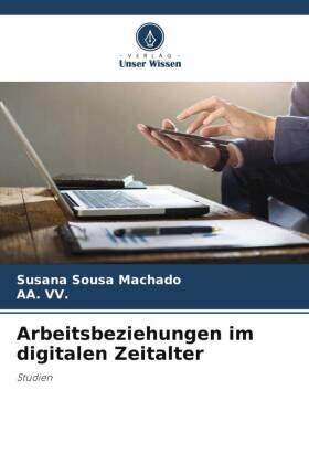 Sousa Machado / Vv. |  Arbeitsbeziehungen im digitalen Zeitalter | Buch |  Sack Fachmedien