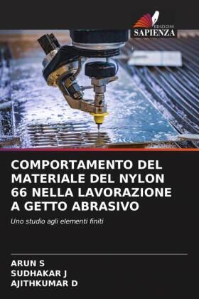 S / J / D |  COMPORTAMENTO DEL MATERIALE DEL NYLON 66 NELLA LAVORAZIONE A GETTO ABRASIVO | Buch |  Sack Fachmedien