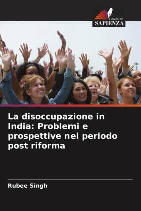 Singh |  La disoccupazione in India: Problemi e prospettive nel periodo post riforma | Buch |  Sack Fachmedien