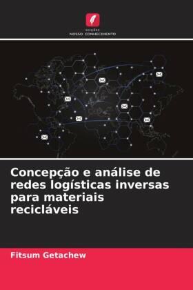 Getachew |  Concepção e análise de redes logísticas inversas para materiais recicláveis | Buch |  Sack Fachmedien