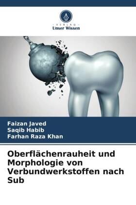 Javed / Habib / Khan |  Oberflächenrauheit und Morphologie von Verbundwerkstoffen nach Sub | Buch |  Sack Fachmedien