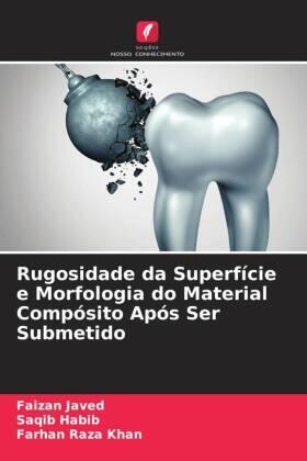 Javed / Habib / Khan |  Rugosidade da Superfície e Morfologia do Material Compósito Após Ser Submetido | Buch |  Sack Fachmedien