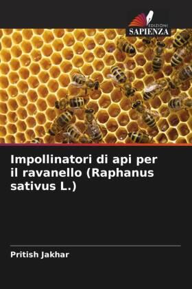 Jakhar |  Impollinatori di api per il ravanello (Raphanus sativus L.) | Buch |  Sack Fachmedien