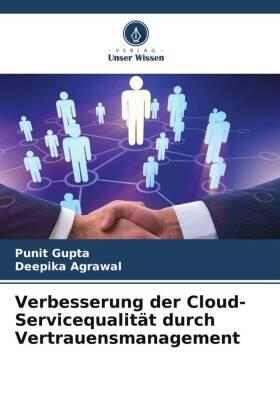 Gupta / Agrawal |  Verbesserung der Cloud-Servicequalität durch Vertrauensmanagement | Buch |  Sack Fachmedien