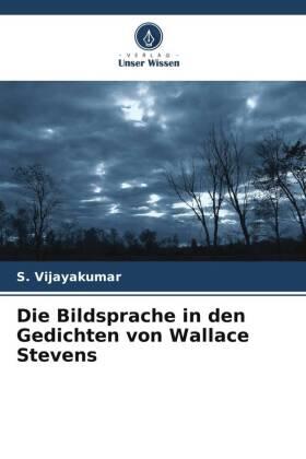 Vijayakumar |  Die Bildsprache in den Gedichten von Wallace Stevens | Buch |  Sack Fachmedien