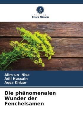 Nisa / Hussain / Khizar |  Die phänomenalen Wunder der Fenchelsamen | Buch |  Sack Fachmedien