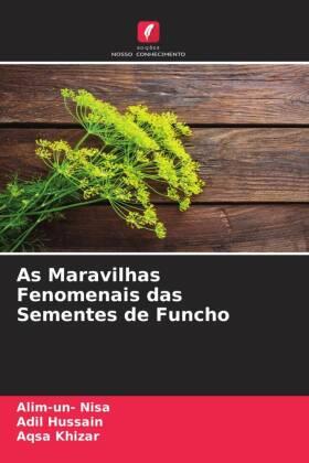 Nisa / Hussain / Khizar |  As Maravilhas Fenomenais das Sementes de Funcho | Buch |  Sack Fachmedien