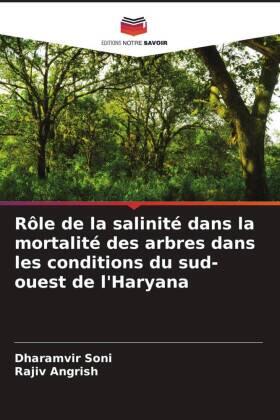 Soni / Angrish |  Rôle de la salinité dans la mortalité des arbres dans les conditions du sud-ouest de l'Haryana | Buch |  Sack Fachmedien