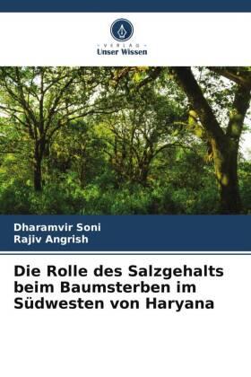 Soni / Angrish |  Die Rolle des Salzgehalts beim Baumsterben im Südwesten von Haryana | Buch |  Sack Fachmedien