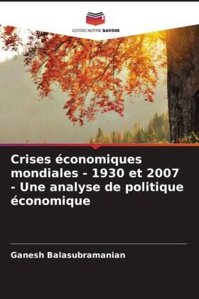 Balasubramanian |  Crises économiques mondiales - 1930 et 2007 - Une analyse de politique économique | Buch |  Sack Fachmedien