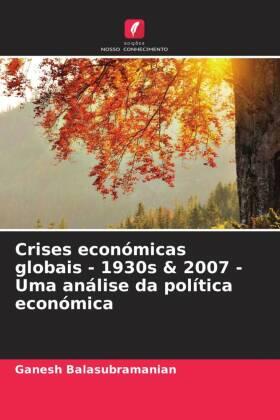 Balasubramanian |  Crises económicas globais - 1930s & 2007 - Uma análise da política económica | Buch |  Sack Fachmedien
