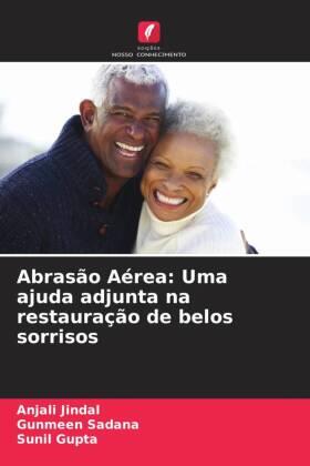 Jindal / Sadana / Gupta |  Abrasão Aérea: Uma ajuda adjunta na restauração de belos sorrisos | Buch |  Sack Fachmedien