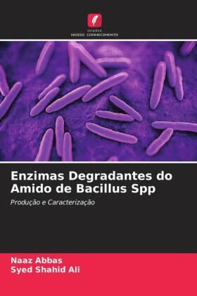 Abbas / Ali |  Enzimas Degradantes do Amido de Bacillus Spp | Buch |  Sack Fachmedien