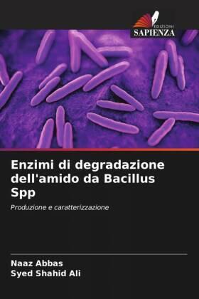 Abbas / Ali |  Enzimi di degradazione dell'amido da Bacillus Spp | Buch |  Sack Fachmedien