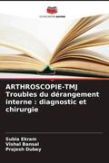 Ekram / Bansal / Dubey |  ARTHROSCOPIE-TMJ Troubles du dérangement interne : diagnostic et chirurgie | Buch |  Sack Fachmedien