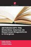 Ekram / Bansal / Dubey |  ARTHROSCOPY-TMJ Distúrbios Internos de Desarranjo:Diagnósticos e Cirúrgicos | Buch |  Sack Fachmedien