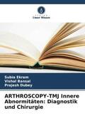Ekram / Bansal / Dubey |  ARTHROSCOPY-TMJ Innere Abnormitäten: Diagnostik und Chirurgie | Buch |  Sack Fachmedien