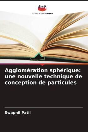 Patil |  Agglomération sphérique: une nouvelle technique de conception de particules | Buch |  Sack Fachmedien