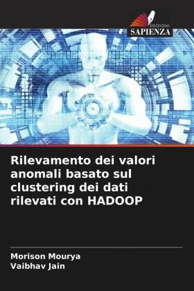 Mourya / Jain |  Rilevamento dei valori anomali basato sul clustering dei dati rilevati con HADOOP | Buch |  Sack Fachmedien