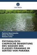 Nascimento / Ferreira / Lima |  PHYSIKALISCH-CHEMISCHE BEWERTUNG DES WASSER DES FLUSSES PIRANHAS IM SERTÃO VON PARAÍBA | Buch |  Sack Fachmedien