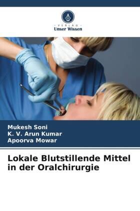 Soni / Kumar / Mowar |  Lokale Blutstillende Mittel in der Oralchirurgie | Buch |  Sack Fachmedien