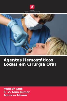 Soni / Kumar / Mowar |  Agentes Hemostáticos Locais em Cirurgia Oral | Buch |  Sack Fachmedien