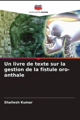 Kumar / Kiran / Singh |  Un livre de texte sur la gestion de la fistule oro-anthale | Buch |  Sack Fachmedien