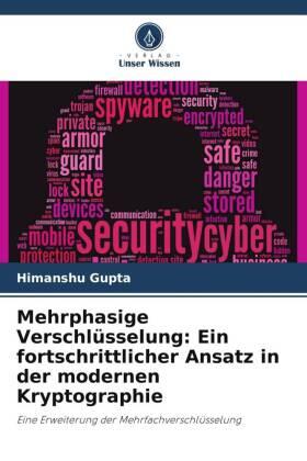 Gupta |  Mehrphasige Verschlüsselung: Ein fortschrittlicher Ansatz in der modernen Kryptographie | Buch |  Sack Fachmedien