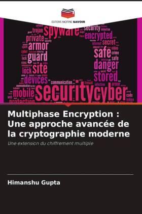 Gupta |  Multiphase Encryption : Une approche avancée de la cryptographie moderne | Buch |  Sack Fachmedien