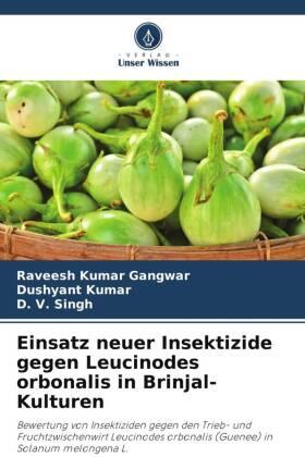Gangwar / Kumar / Singh |  Einsatz neuer Insektizide gegen Leucinodes orbonalis in Brinjal-Kulturen | Buch |  Sack Fachmedien