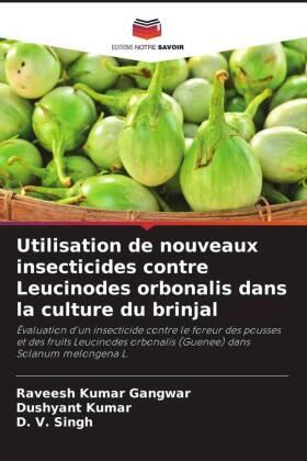 Gangwar / Kumar / Singh |  Utilisation de nouveaux insecticides contre Leucinodes orbonalis dans la culture du brinjal | Buch |  Sack Fachmedien