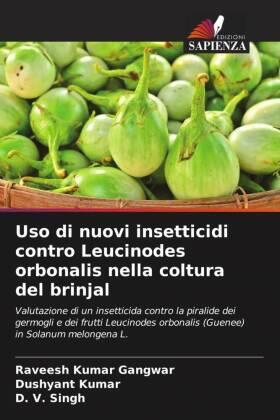 Gangwar / Kumar / Singh |  Uso di nuovi insetticidi contro Leucinodes orbonalis nella coltura del brinjal | Buch |  Sack Fachmedien