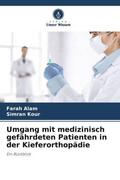 Alam / Kour |  Umgang mit medizinisch gefährdeten Patienten in der Kieferorthopädie | Buch |  Sack Fachmedien