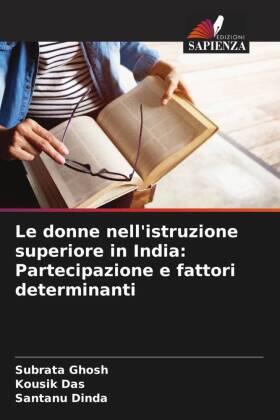 Ghosh / Das / Dinda |  Le donne nell'istruzione superiore in India: Partecipazione e fattori determinanti | Buch |  Sack Fachmedien